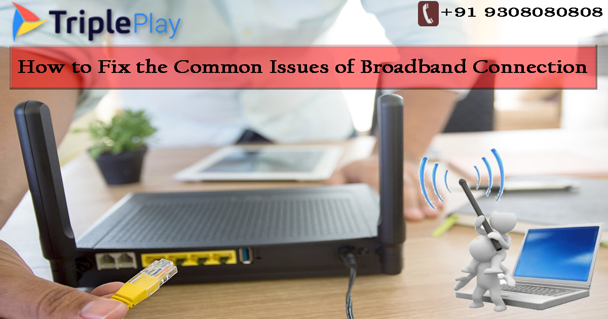 How to Fix the Common Issues of Broadband Connection
